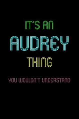 Cover of It's An Audrey Thing, You Wouldn't Understand