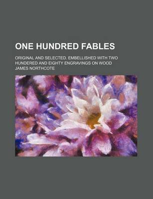 Book cover for One Hundred Fables; Original and Selected. Embellished with Two Hundered and Eighty Engravings on Wood