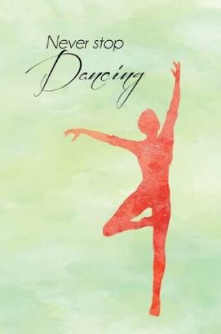 Cover of Dancer Never Stop Dancing Journal, Blank Sketch Paper