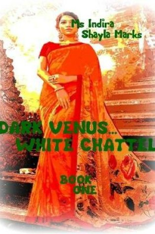 Cover of Dark Venus... White Chattel - Book One