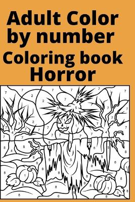 Book cover for Adult Color by number Coloring book horror