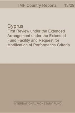 Cover of Cyprus: First Review Under the Extended Arrangement Under the Extended Fund Facility and Request for Modification of Performance Criteria