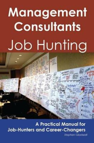 Cover of Management Consultants: Job Hunting - A Practical Manual for Job-Hunters and Career Changers