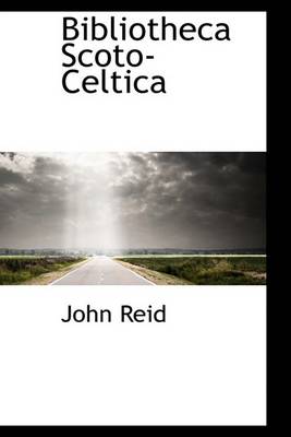 Book cover for Bibliotheca Scoto-Celtica