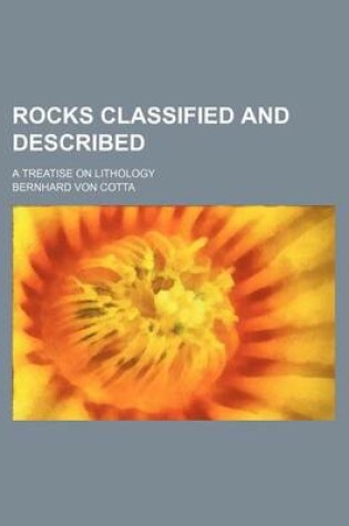 Cover of Rocks Classified and Described; A Treatise on Lithology