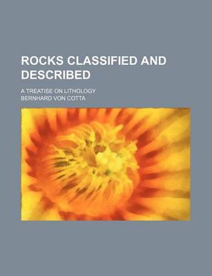 Book cover for Rocks Classified and Described; A Treatise on Lithology