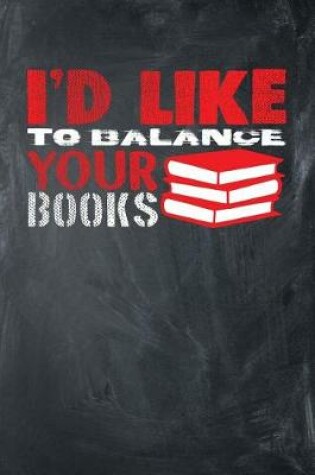 Cover of I'd Like To Balance Your Books