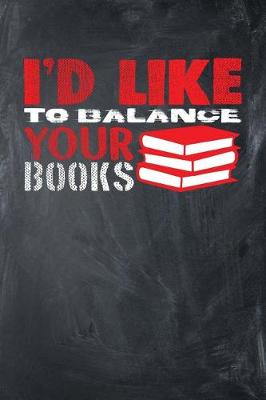 Book cover for I'd Like To Balance Your Books