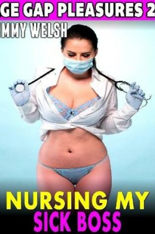 Cover of Nursing My Sick Boss : Age-gap Pleasures 20