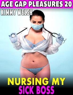 Book cover for Nursing My Sick Boss : Age-gap Pleasures 20