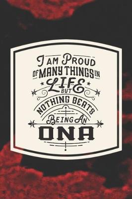 Book cover for I Am Proud Of Many Things In Life But Nothing Beats Being An Ona