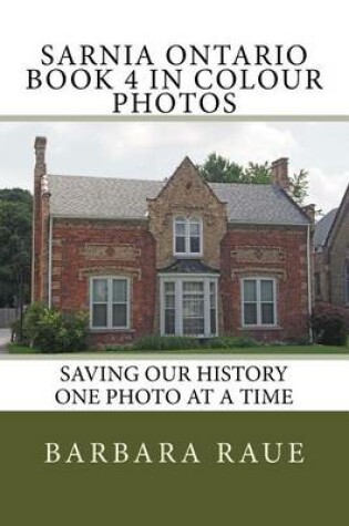 Cover of Sarnia Ontario Book 4 in Colour Photos