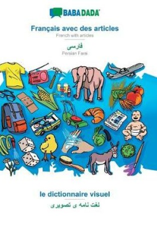 Cover of BABADADA, Francais avec des articles - Persian Farsi (in arabic script), le dictionnaire visuel - visual dictionary (in arabic script)