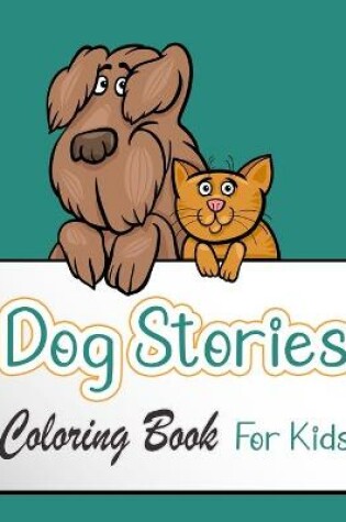 Cover of Dog Stories Coloring Book For Kids