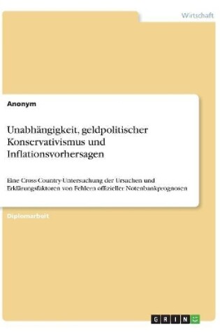 Cover of Unabhängigkeit, geldpolitischer Konservativismus und Inflationsvorhersagen