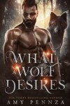 Book cover for What a Wolf Desires