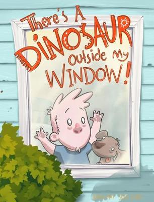 Book cover for There's a Dinosaur Outside My Window