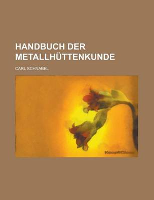 Book cover for Handbuch Der Metallhuttenkunde