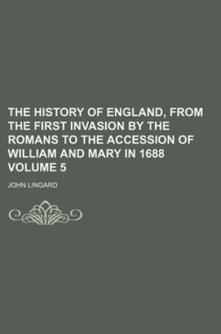 Cover of The History of England, from the First Invasion by the Romans to the Accession of William and Mary in 1688 Volume 5