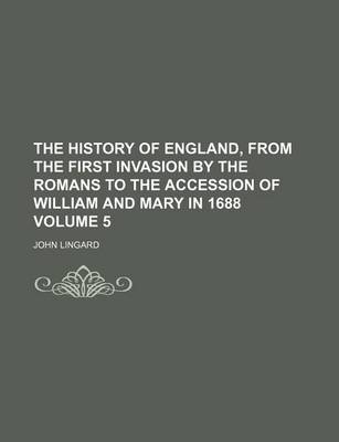 Book cover for The History of England, from the First Invasion by the Romans to the Accession of William and Mary in 1688 Volume 5