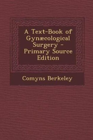 Cover of A Text-Book of Gynaecological Surgery