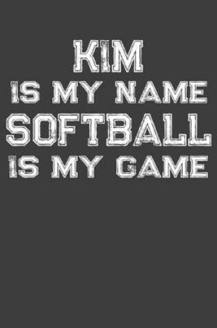 Cover of Kim Is My Name Softball Is My Game