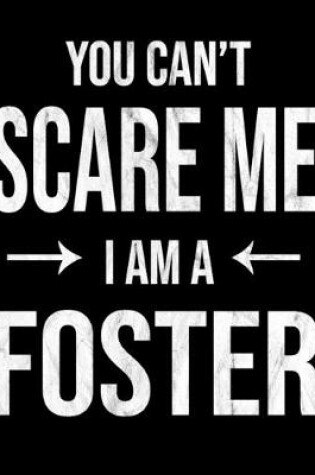 Cover of You Can't Scare Me I'm A Foster