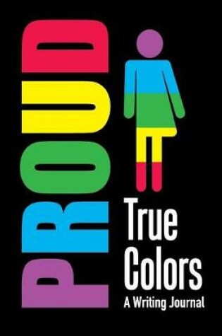 Cover of Proud - True Colors - A Writing Journal