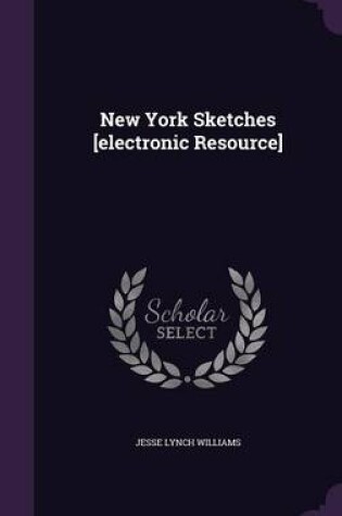 Cover of New York Sketches [Electronic Resource]