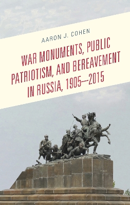 Book cover for War Monuments, Public Patriotism, and Bereavement in Russia, 1905-2015