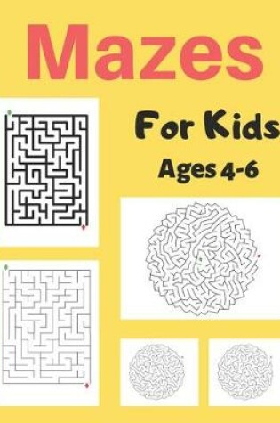 Cover of Mazes For Kids Age 4-6