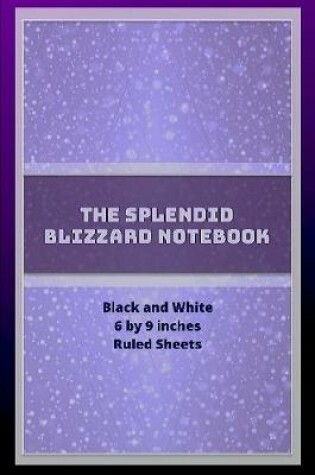 Cover of The Splendid Blizzard Notebook 6 by 9