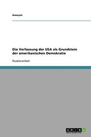 Cover of Die Verfassung Der USA ALS Grundstein Der Amerikanischen Demokratie