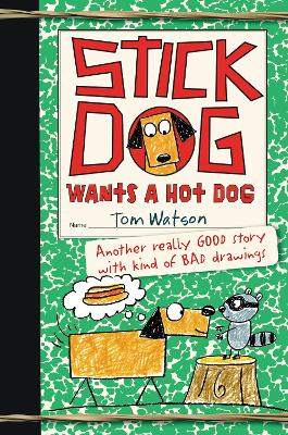 Book cover for Stick Dog Wants A Hot Dog