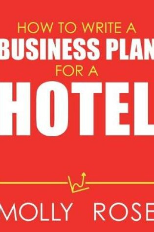 Cover of How To Write A Business Plan For A Hotel