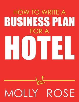 Book cover for How To Write A Business Plan For A Hotel