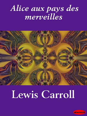 Book cover for Alice Aux Pays Des Merveilles