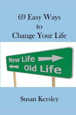 Cover of 69 Easy Ways to Change Your Life