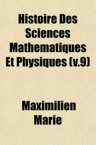 Cover of Histoire Des Sciences Mathematiques Et Physiques (V.9)