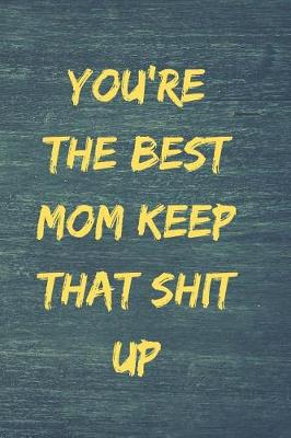 Book cover for You're the best mom keep that shit up