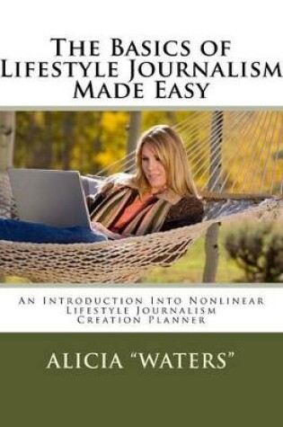 Cover of The Basics Of Lifestyle Journalism Made Easy