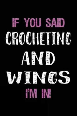 Cover of If You Said Crocheting and Wings I'm in