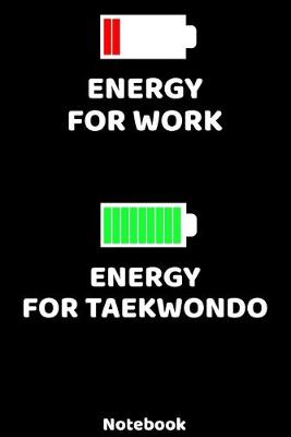 Book cover for Energy for Work - Energy for Taekwondo Notebook