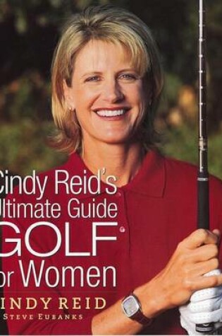 Cover of Cindy Reid's Ultimate Guide to Golf for Women