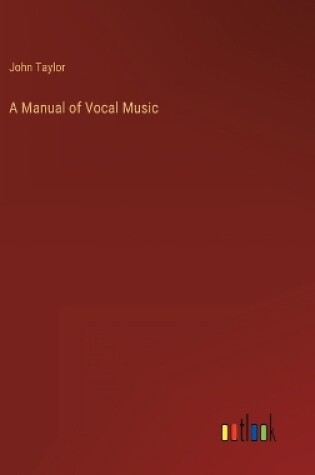 Cover of A Manual of Vocal Music