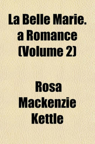 Cover of La Belle Marie. a Romance (Volume 2)