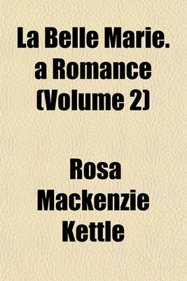 Book cover for La Belle Marie. a Romance (Volume 2)