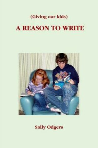 Cover of (Giving Our Kids) A Reason to Write