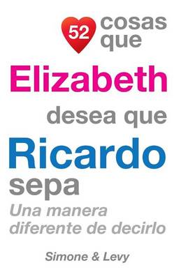 Book cover for 52 Cosas Que Elizabeth Desea Que Ricardo Sepa