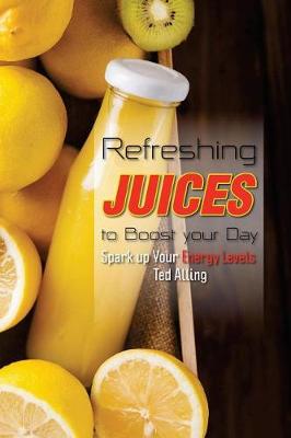 Book cover for Refreshing Juices to Boost Your Day